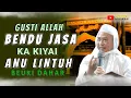 Download Lagu Gusti Allah Bendu Jasa Ka Kiyai LINTUH || Nasihat Ti ABUYA UCI TURTUSI Penuh Hikmah