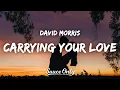 Download Lagu David Morris - Carrying Your Love (Lyrics) “I’m carrying your love with me“