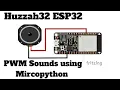 Huzzah32 ESP32 PWM Sounds using Micropython
