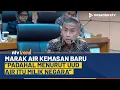 DPR Keluhkan Banyak Air Minum Kemasan Baru Bermunculan: Padahal Menurut UUD, Itu Milik Negara! | NTV