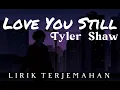 Lagu Love You Still - Tyler Shaw - Lirik Terjemahan Bahasa Indonesia