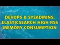 DevOps SysAdmins Elasticsearch high RSS memory consumption 3 Solutions