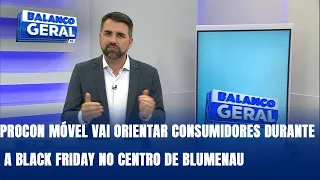 Procon móvel vai orientar consumidores durante a Black Friday no Centro de Blumenau