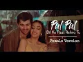 Download Lagu Female Version ; Pal Pal Dil Ke Paas Lyrics