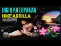 Download Lagu INGIN KU LUPAKAN | NIKE ARDILLA | LIRIK DAN VIDEO
