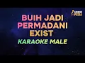 Lagu BUIH JADI PERMADANI - EXIST | KARAOKE POP MALAYSIA NADA PRIA | LAGU GALAU ROMANTIS COVER KARAOKE