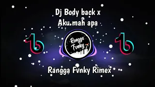 Download DJ BODY BACK x AKU MAH APA BY RANGGA FVNKY MP3