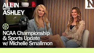NCAA Basketball Championship Sports Update ft Michelle Smallmon All In w Ashley Haas Ep 52