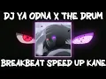 DJ YA ODNA X THE DRUM BREAKBEAT SPEED UP KANE 😈
