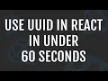 UUID In React Under 60 Seconds