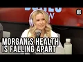 Morgan Thinks She May Be Dying After More Health Complications Come Up