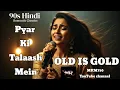 Pyar Ki Talaash Mein /प्यार की तलाश में हिंदी गाना