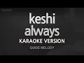 keshi - always (Melody) (Karaoke Version)