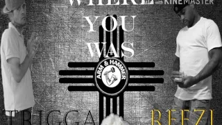 reezi where you was ft trigga