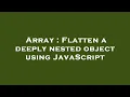 Array Flatten a deeply nested object using JavaScript