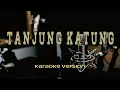 Download Lagu Karaoke - TANJUNG KATUNG