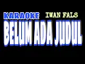 Download Lagu BELUM ADA JUDUL IWAN FALS KARAOKE