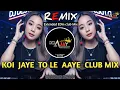Lagu Koi Jaye To Le Aaye (Ghatak) | Club DJ Remix | Dj Ajay Aurangabad | Instagram Viral Song New 2026