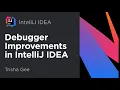 Debugger Improvements in IntelliJ IDEA 2018 1