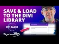 How To Save And Load To The Library With The Divi Theme