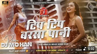 tip tip barsa pani dj remix old hindi love dj remix song 2025 dj mohan gupta
