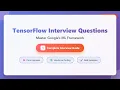 TensorFlow Interview Questions - Complete Guide to Google s ML Framework