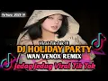 DJ HOLIDAY PARTY WAN VENOX REMIX || DJ SLOW AND REVERB BY WAN VENOX VIRAL TIK TOK TERBARU 2025‼️