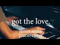Download Lagu Got The Love Piano Cover - JAMES SMITH