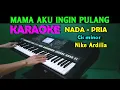 Download Lagu Mama Aku Ingin Pulang - Nike Ardilla | KARAOKE Nada Pria