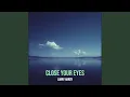 Download Lagu Close Your Eyes