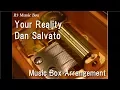 Download Lagu Your Reality/Dan Salvato [Music Box] (Team Salvato \