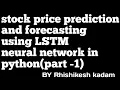 Stock price prediction and forecasting using LSTM in python part - 1