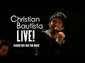 Download Lagu Christian Bautista - I Could Not Ask For More | Live!