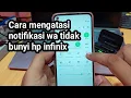Cara mengatasi notifikasi wa tidak bunyi hp infinix