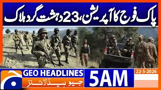 23 indian backed terrorists killed 5 am news headlines geo news 22 may 2026 