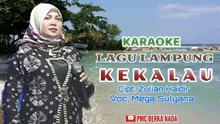 Download Kekalau,Karaoke Cipt;Zulian Haidir,Voc;Mega Sulyana,Lagu Lampung MP3