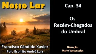 Nosso Lar - Chico Xavier - Cap. 34 - Os Recém-Chegados do Umbral - Audiolivro - Voz Humana