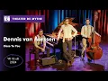 Download Lagu Dennis van Aarssen, Close To You - VR 18/10/24 Theater de Mythe Goes
