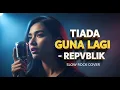 Lagu REPVBLIK - TIADA GUNA LAGI | Slow Rock Cover | 💔 Dengerin Kalau Siap Nangis, Versi Paling Baper!