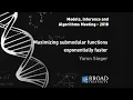 MIA Yaron Singer Maximizing submodular functions exponentially faster Primer Adam Breuer