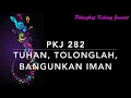 PKJ 282 Tuhan, Tolonglah Bangunkan Iman - Pelengkap Kidung Jemaat