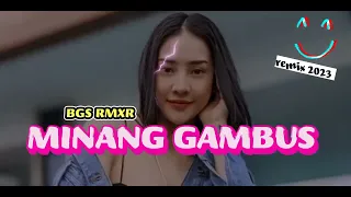 Download MINANG-GAMBUS REMIX || BGS RMXR || 2023 MP3