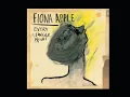 Fiona Apple - Every Single Night (Official Audio)