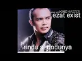Lagu ezat exist mp3 rindu serindunya