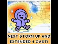 Next Storm up Extended Forecast