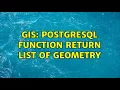 GIS PostgreSQL function return list of geometry