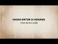 Download Lagu Indah Untuk Dikenang ( tidak untuk diulang ) . Official lyric video - NADIA IBRAHIM MP3