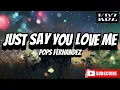 Pops Fernandez - Just Say You Love Me (Lyrics)