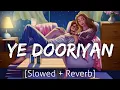 Download Lagu Ye Dooriyan [Slowed+Reverb] | Mohit Chauhan | Lofi | Textaudio