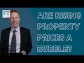 How can we tell if rising property prices are genuine or a bubble